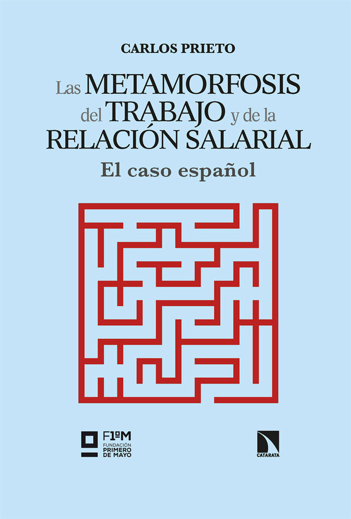METAMORFOSIS DEL TRABAJO Y DE LA RELACION SALARIAL,LAS | PRIETO,CARLOS | CATARATA | 9788413529196 Imagen principal del producto