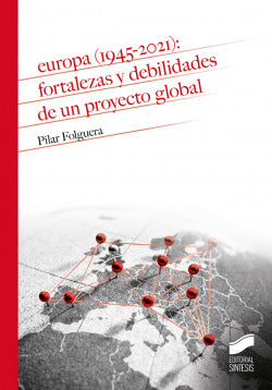 Europa (1945-2021): Fortalezas y Debilidades de un Proyecto Global (Sintesis Editorial) - 9788413571461