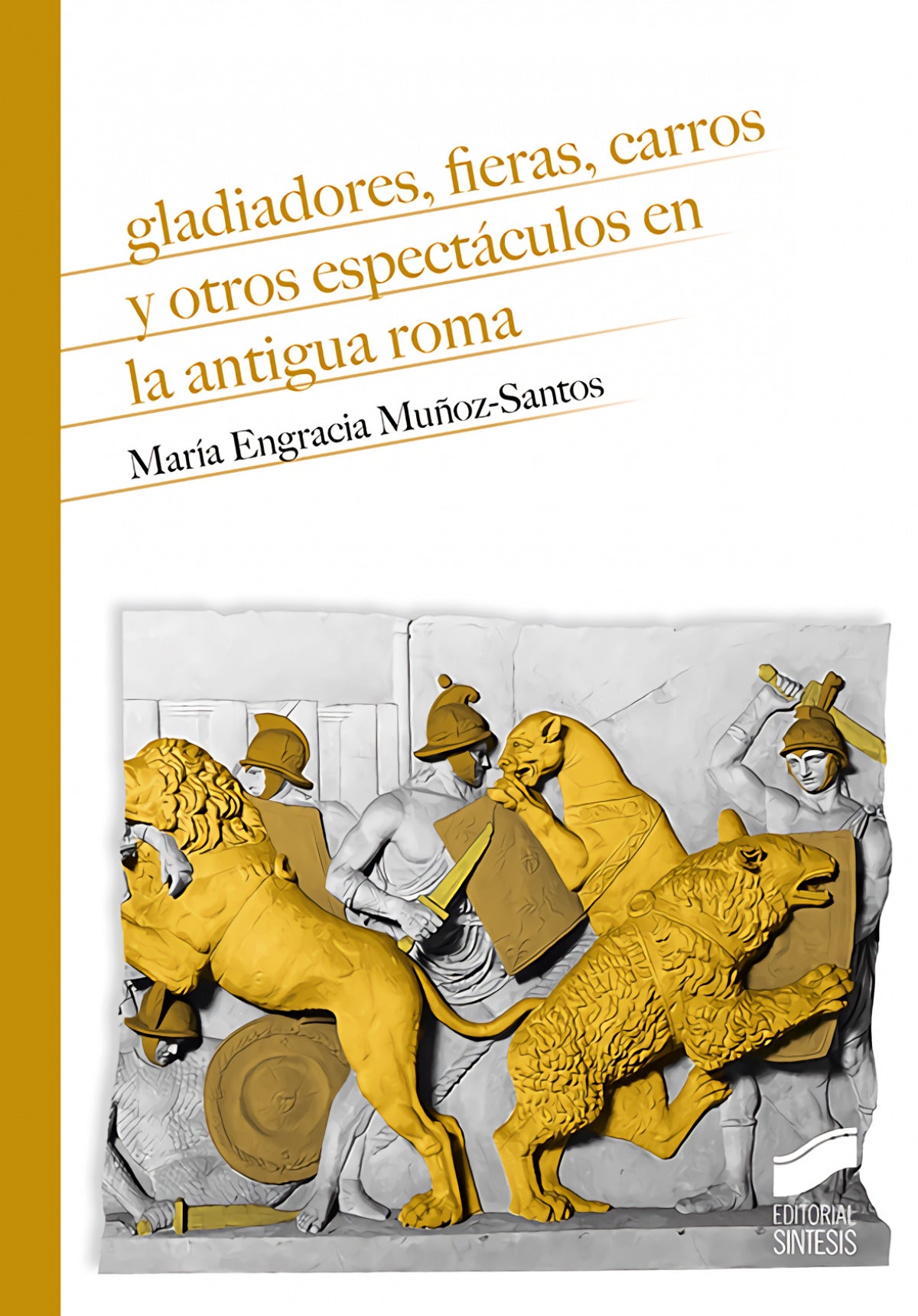 ✅ GLADIADORES, FIERAS, CARROS Y OTROS ESPECTÁCULOS EN LA ANTIGUA ROMA - 9788413571577