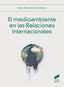 El Medioambiente en las Relaciones Internacionales (Sintesis Editorial) - 9788413572031