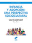 INFANCIA Y ADOPCION UNA PERSPECTIVA SOCIOCULTURAL | RODRIGUEZ JAUME, MARIA JOSE/SAN ROMAN SO | SINTESIS | 9788413572208