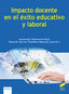 IMPACTO DOCENTE EN EL EXITO EDUCATIVO Y LABORAL | ASCENSION PALOMARES RUIZ/EDUARDO GARCIA | SINTESIS | 9788413573786