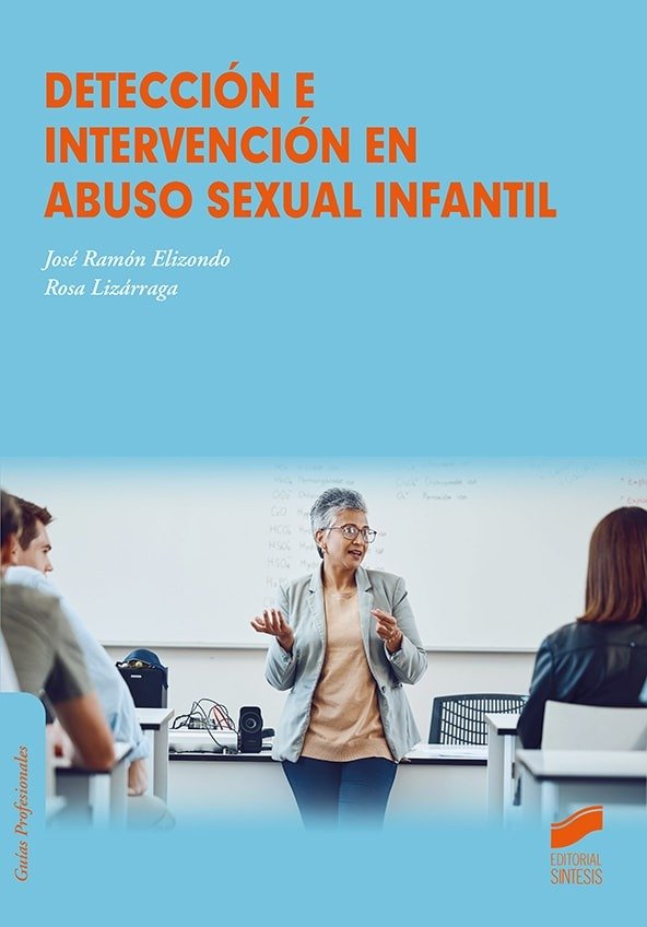 DETECCION E INTERVENCION EN ABUSO SEXUAL INFANTIL | ELIZONDO,JOSE RAMON/LIZARRAGA,ROSA | SINTESIS | 9788413574332 Imagen principal del producto