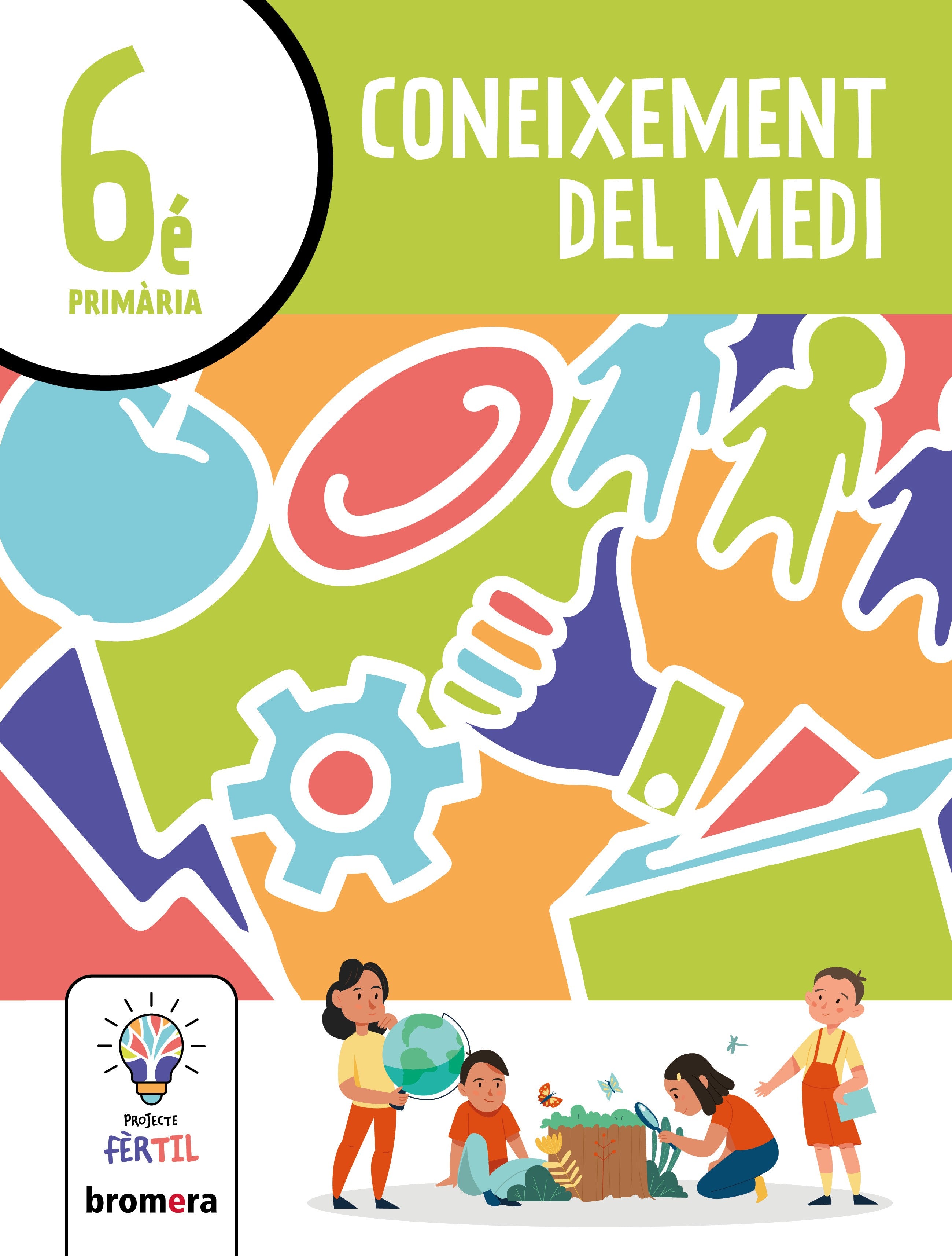 Coneixement del Medi 6é. Projecte Fèrtil. Aa. Vv. (Edicions Bromera, S.L.) 9788413584355