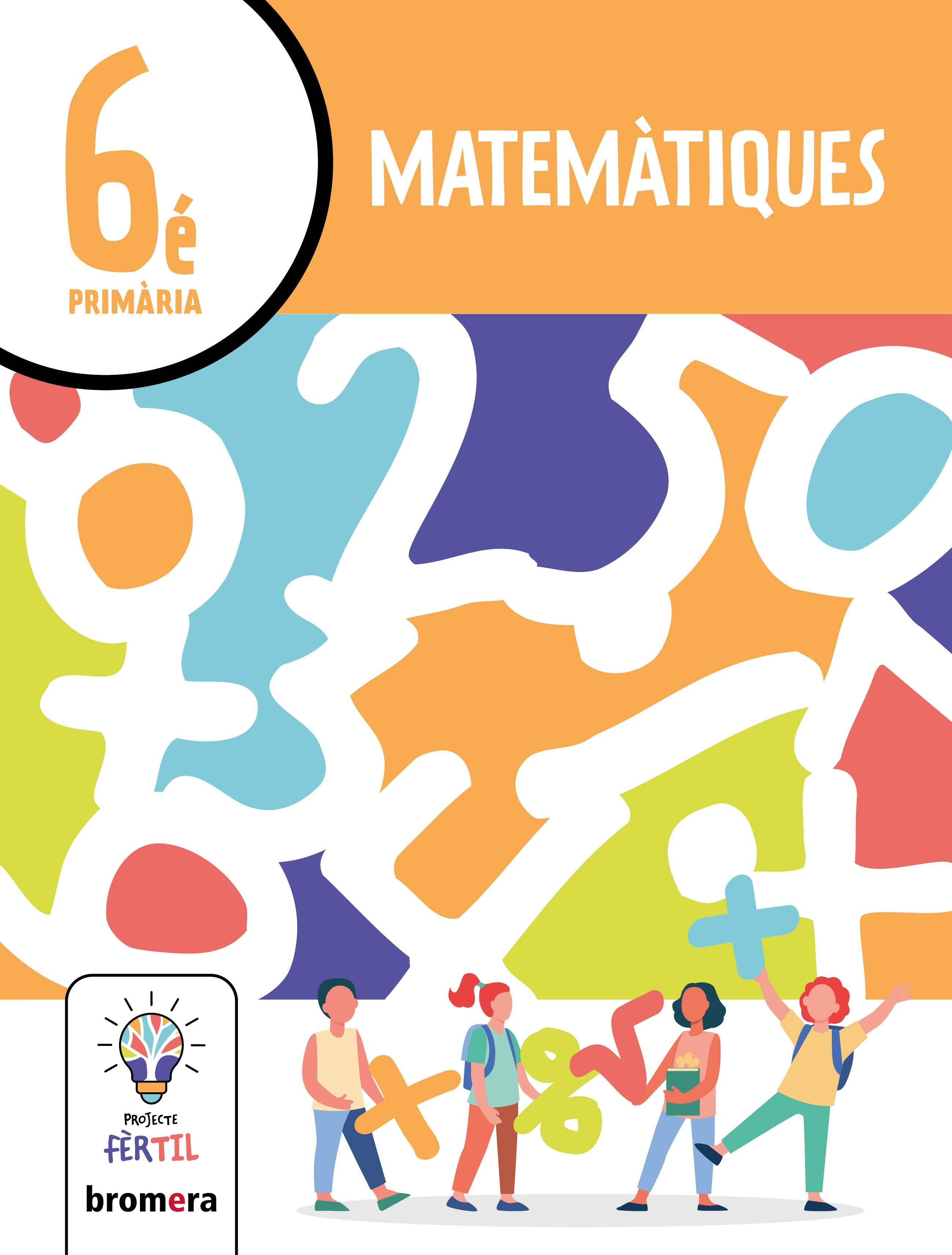 Matemàtiques 6. Projecte Fèrtil. Aa. Vv. (Edicions Bromera, S.L.) 9788413584461