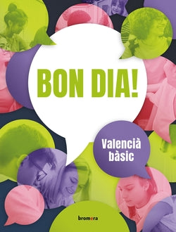 Bon dia! Valencià bàsic (nivell A2). Aa. Vv. (Edicions Bromera, S.L.) 9788413586663