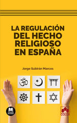 LA REGULACION DEL HECHO RELIGIOSO EN ESPAÑA - 9788413599069