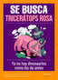 SE BUSCA TRICERATOPS ROSA - 9788413610818