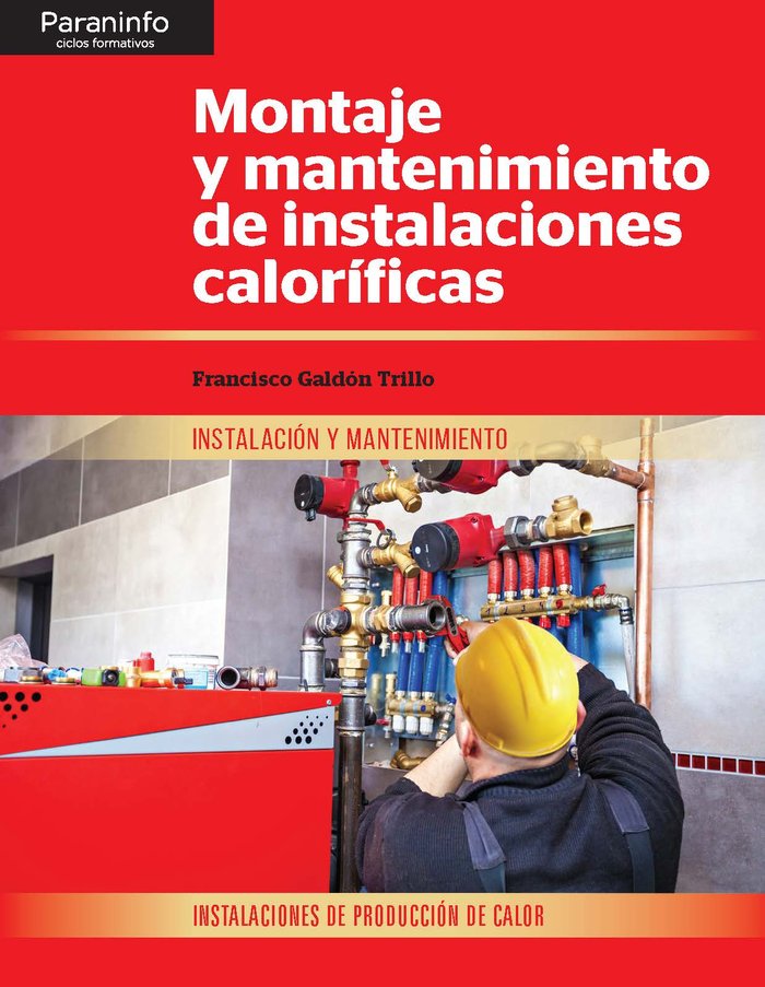 MONTAJE Y MANTENIMIENTO DE INSTALACIONES CALORIFICAS | GALDON TRILLO, FRANCISCO | PARANINFO | 9788413660844 Imagen principal del producto