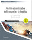 GESTION ADMINISTRATIVA DEL TRANSPORTE Y LA LOGISTICA - 9788413661803