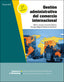✅ GESTIÓN ADMINISTRATIVA DEL COMERCIO INTERNACIONAL 2.ª EDICIÓN - 9788413679259