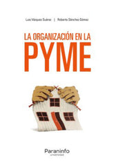 LA ORGANIZACION EN LA PYME | VAZQUEZ SUAREZ, LUIS/SANCHEZ GOMEZ, ROBE | PARANINFO | 9788413679273
