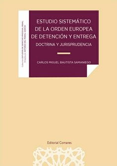 ESTUDIO SISTEMATICO DE LA ORDEN EUROPEA DE DETENCION Y ENTRE - 9788413693477 Imagen principal del producto