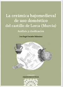LA CERAMICA BAJOMEDIEVAL DE USO DOMESTICO DEL CASTILLO DE L - 9788413694498 Imagen principal del producto