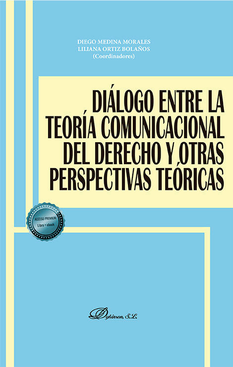 DIALOGO ENTRE LA TEORIA COMUNICACIONAL DEL DERECHO Y OTRAS P - 9788413779997