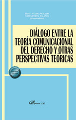 DIALOGO ENTRE LA TEORIA COMUNICACIONAL DEL DERECHO Y OTRAS P - 9788413779997