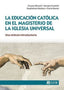 EDUCACION CATOLICA EN EL MAGISTERIO DE LA IGLESIA UNIVERSAL - 9788413792309