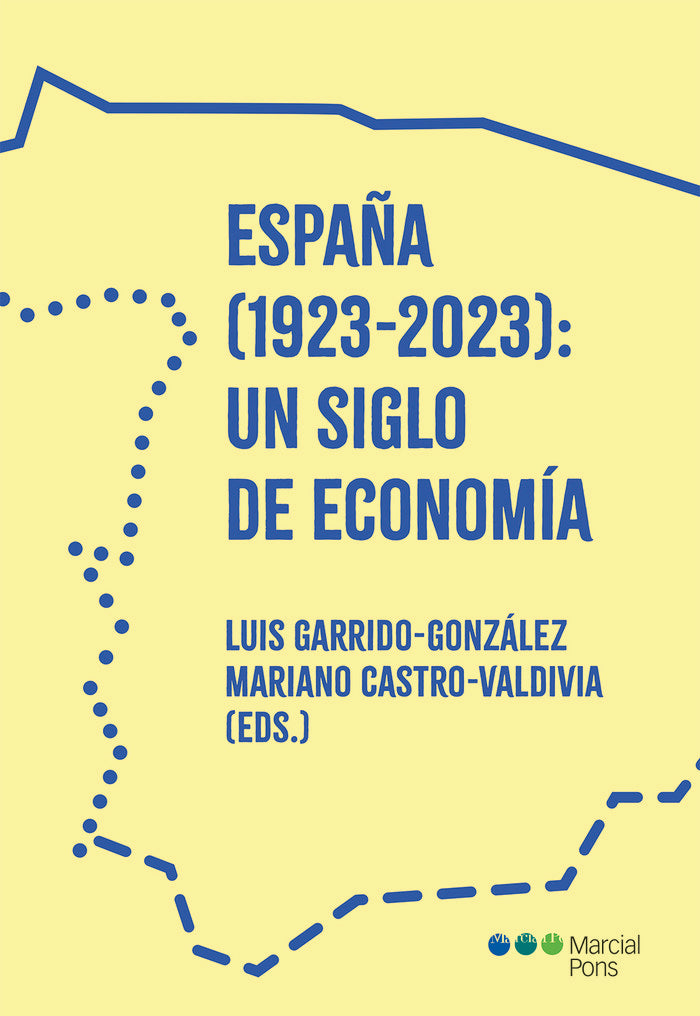 ESPAÑA 1923 2023 UN SIGLO DE ECONOMIA | GARRIDO GONZALEZ,LUIS | MARCIAL PONS(DERECHO) | 9788413816395