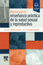 MANUAL PARA ENSEÑANZA PRACTICA DE SALUD SEXUAL Y REPRODUCTI - 9788413823058
