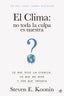 EL CLIMA NO TODA LA CULPA ES NUESTRA - 9788413845203