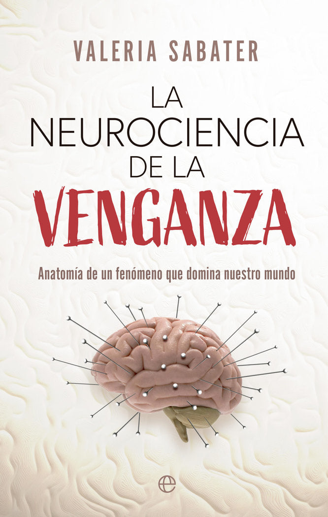 LA NEUROCIENCIA DE LA VENGANZA - 9788413847825