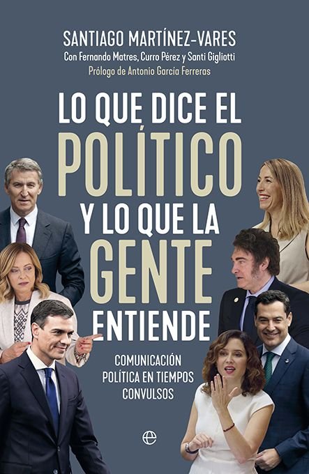 LO QUE DICE EL POLITICO Y LO QUE LA GENTE ENTIENDE | MTNEZ VARES, SANTIAGO | ESFERA DE LOS LIBROS | 9788413849744 Imagen principal del producto