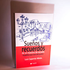 SUEÑOS Y RECUERDOS DE UN MAESTRO DE ESCUELA I Caparrós Mirón, Luis I Grupo Editorial Círculo Rojo SL I 9788413982120
