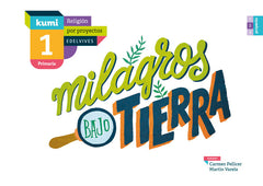 MILAGROS BAJO TIERRA 1oEP 17 KUMI (RELIGION POR PROYECTOS) | AA,VV | 9788414009864 (Edelvives)