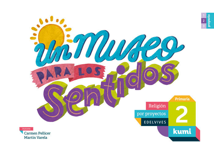 MUSEO PARA SENTIDOS 2º de Primaria 17 KUMI (RELIGION POR PROYECTOS) | AA,VV | 9788414009895 (Edelvives) Imagen principal del producto