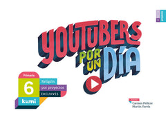 Proyecto Kumi - 6 Primaria : Youtubers por un día | Varios autores | 9788414010020 (Edelvives)