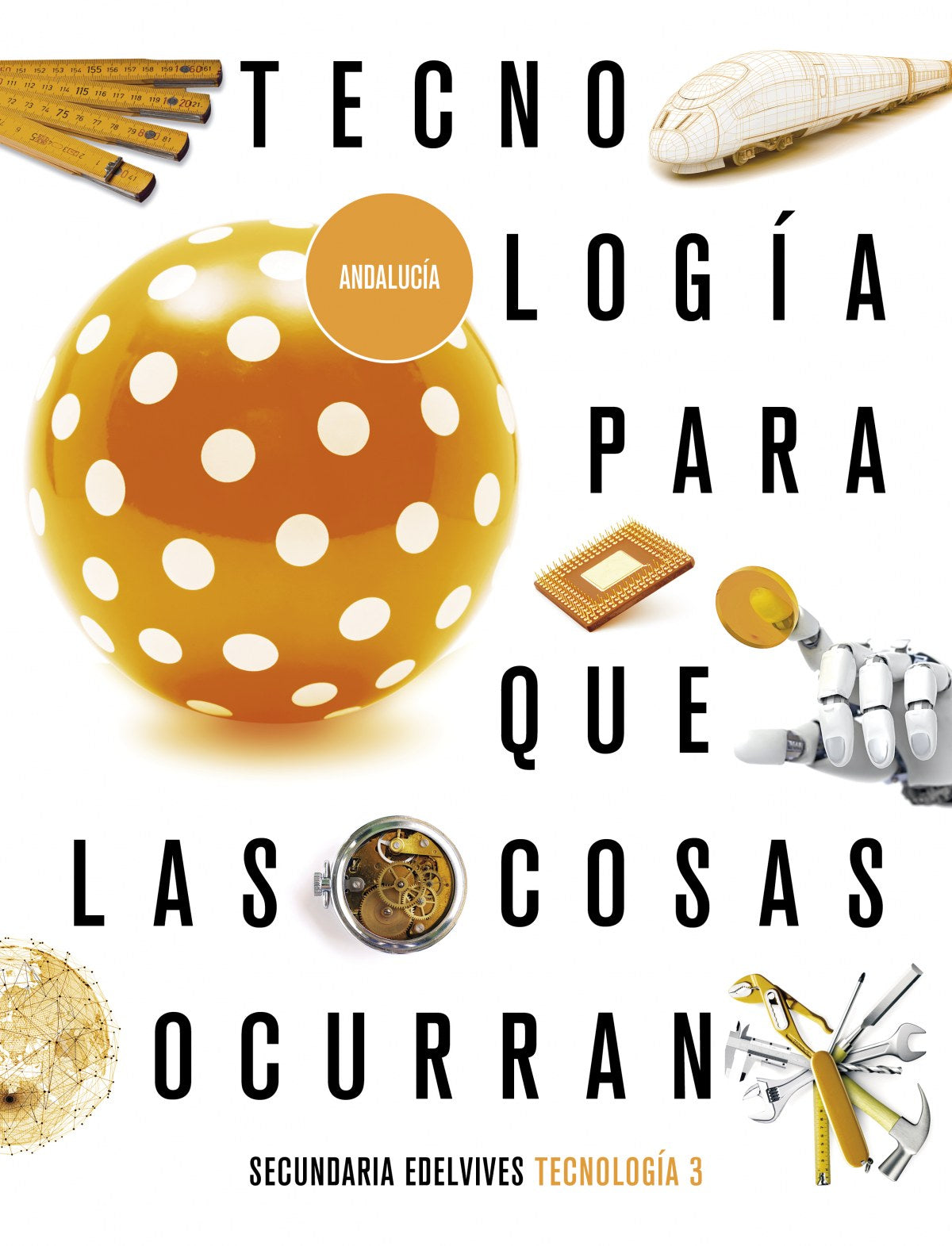 Proyecto: para Que las Cosas Ocurran - Tecnología 3. Ed. Andalucía