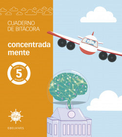 Proyecto Alas - 5 Primaria. Cuaderno de Bitácora - Concentrada Mente (Edelvives) - 9788414064597