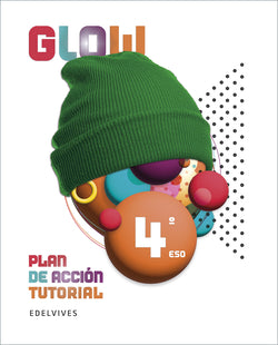 Proyecto Glow - Plan de Acción Tutorial - 4 ESO (Edelvives) - 9788414064788