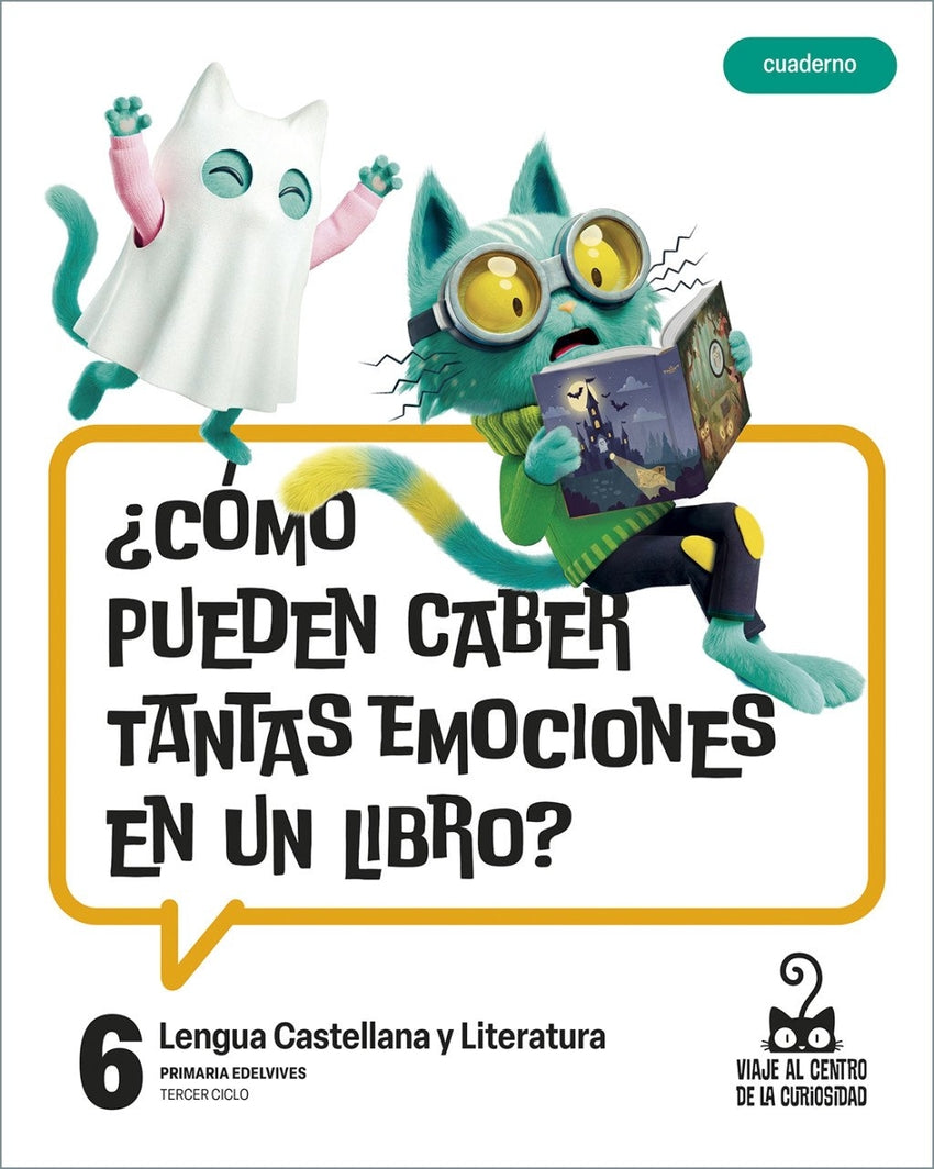 Proyecto: Viaje al Centro de la Curiosidad. Lengua Castellana y Literatura 6 - Cuaderno