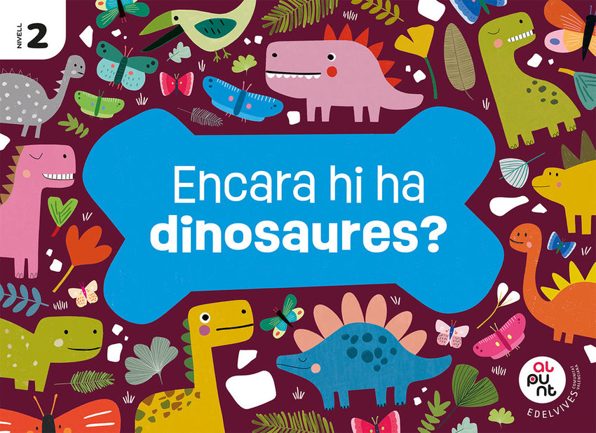 Projecte: al Punt. Encara Hi Ha Dinosaures? Nivell 2
