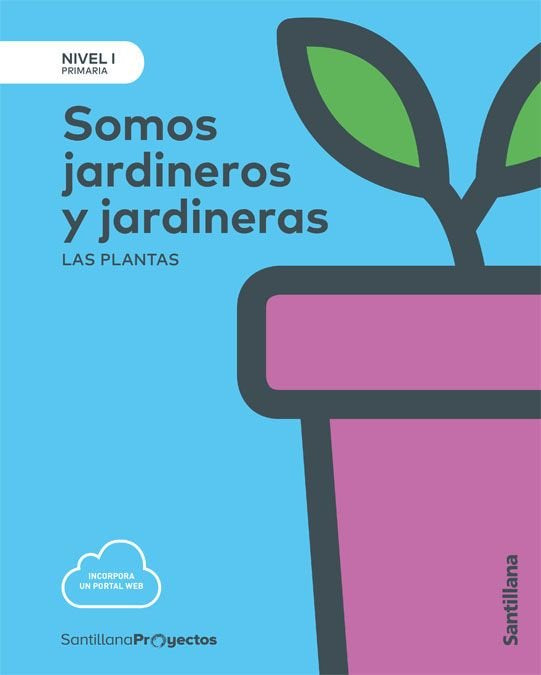 SOMOS JARDINERO Y JARDINERA 1oEP 17 NIVEL I | AA,VV | 9788414106372 (Santillana)