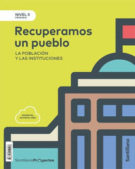 NIVEL II PRI RECONSTRUIMOS UN PUEBLO. LA POBLACION Y LAS INSTITUCIONES | Varios autores | 9788414112113 (Santillana)