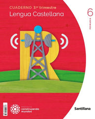 CUADERNO LENGUA 6 PRIMARIA 3 TRIM CONSTRUYENDO MUNDOS | Varios autores | 9788414402887 (Santillana)