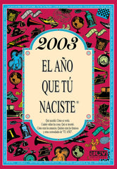 2003 AÑO QUE TU NACISTE I Collado Bascompte,Rosa I Acv Afers Comunicacion Visual I 9788415003892