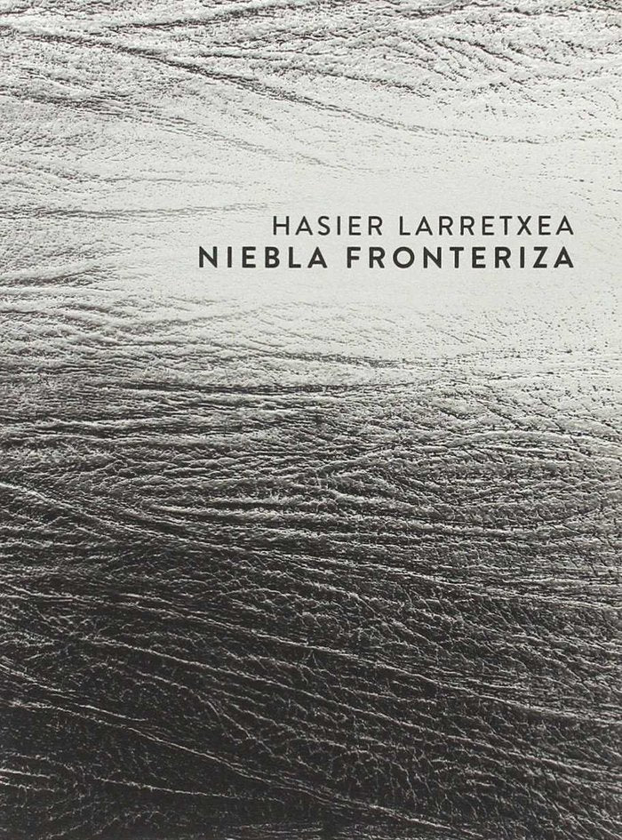 NIEBLA FRONTERIZA I Hasier Larretxea Gortari I El Gaviero Ediciones I 9788415048237 Imagen principal del producto
