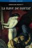 NAVE DE ISHTAR,LA | Merritt,abraham | 9788415157199 (Bibliopolis / malabares)