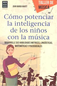 COMO POTENCIAR LA INTELIGENCIA DE LOS NIÑOS CON LA MUSICA - 9788415256625