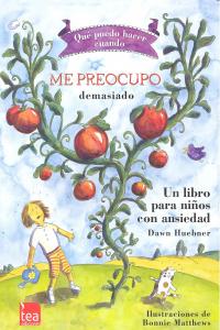 ME PREOCUPO DEMASIADO UN LIBRO PARA NIÑOS CON ANSIEDAD - 9788415262411