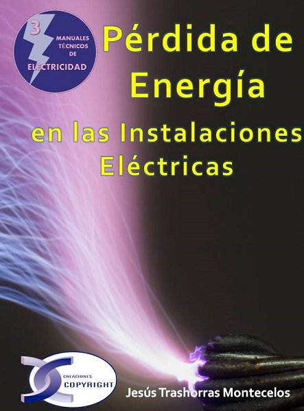 PERDIDA DE ENERGIA EN LAS INSTALACIONES ELECTRICAS | TRASHORRAS MONTECELOS, JESUS | COPYRIGHT | 9788415270447