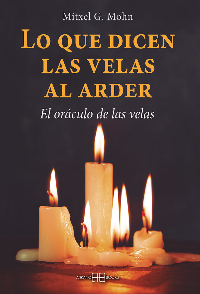 LO QUE DICEN LAS VELAS AL ARDER I Mohn, Mitxell G, I Arkano Books I 9788415292821 Imagen principal del producto