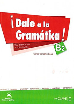 Dale a la Gramática B2 | ENCLAVE | 9788415299189