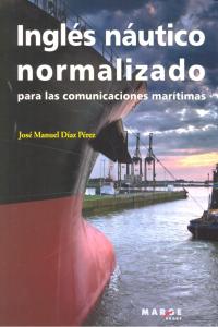 INGLES NAUTICO NORMALIZADO | DIAZ PEREZ,JOSE MANUEL | MARGE BOOKS | 9788415340072 Imagen principal del producto
