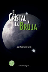 CRISTAL Y LA BRUJA,EL | Garcia Garcia, Jose Maria | 9788415380504 (Alegoria)