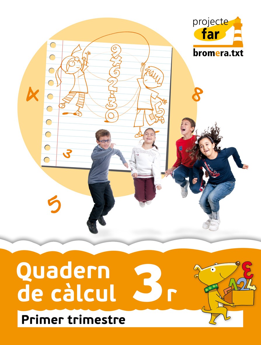 Quadern de càlcul 3r. Primer trimestre. Projecte far: Matemàtiques. Segon cicle de Primària. 3r curs