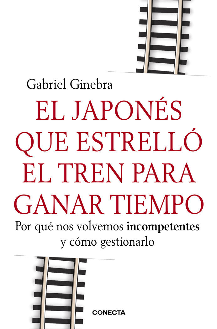JAPONES QUE ESTRELLO EL TREN PARA GANAR TIEMPO | GINEBRA,GABRIEL | CONECTA | 9788415431190